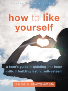 Image for How to like yourself  : a teen's guide to quieting your inner critic and building lasting self-esteem