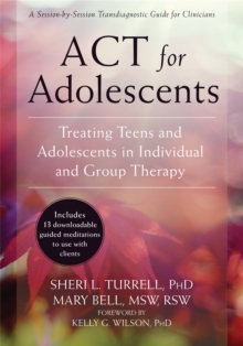 ACT for Adolescents: Treating Teens and Adolescents in Individual and Group Therapy