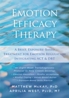 Image for Emotion efficacy therapy  : a brief, exposure-based treatment for emotion regulation integrating ACT and DBT