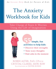 Image for The Anxiety Workbook for Kids : Take Charge of Fears and Worries Using the Gift of Imagination