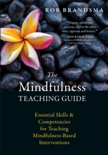 Image for The mindfulness teaching guide  : essential skills and competencies for teaching mindfulness-based interventions