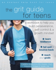 Image for The Grit Guide for Teens : A Workbook to Help You Build Perseverance, Self-Control, and a Growth Mindset