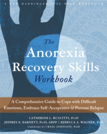 Image for The anorexia recovery skills workbook  : a comprehensive guide to cope with difficult emotions, build self-esteem, and prevent relapse
