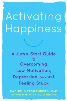 Image for Activating happiness  : a jump-start guide to overcoming low motivation, depression, or just feeling stuck