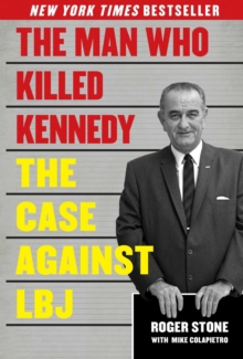 Image for The Man Who Killed Kennedy : The Case Against LBJ