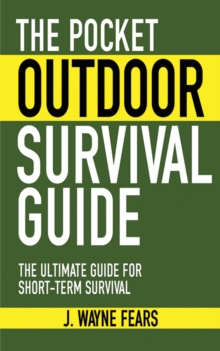 Image for The pocket outdoor survival guide: the ultimate guide for short-term survival