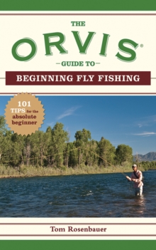 Image for The Orvis guide to beginning fly fishing: 101 tips for the absolute beginner