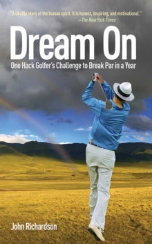 Image for Dream On: One Hack Golfer's Challenge to Break Par in a Year