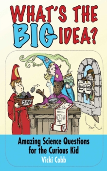 Image for What's the big idea?: amazing science questions for the curious kid