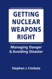 Getting Nuclear Weapons Right