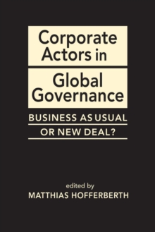 Corporate Actors in Global Governance: Business as Usual or New Deal?