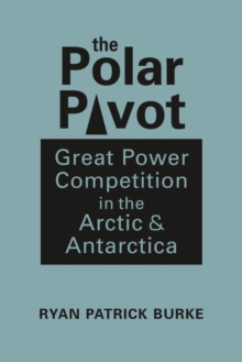 Image for The polar pivot  : great power competition in the Arctic and Antarctica