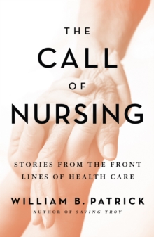 Image for Call Of Nursing : Stories From The Front Lines Of Health Care