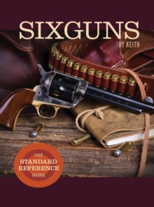 Image for Sixguns by Keith : The Standard Reference Work