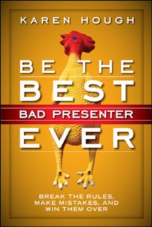 Image for Be the Best Bad Presenter Ever: Break the Rules, Make Mistakes, and Win Them Over