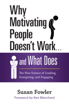 Image for Why motivating people doesn't work ... and what does: the new science of leading, energizing, and engaging