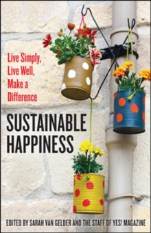 Image for Sustainable Happiness: Live Simply, Live Well, Make a Difference