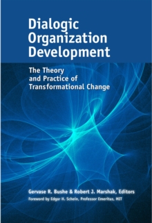 Image for Dialogic organization development: the theory and practice of transformational change