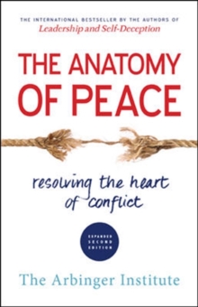 Image for The Anatomy of Peace: Resolving the Heart of Conflict
