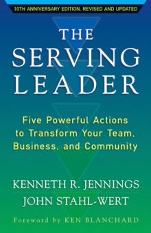 Image for The Serving Leader: Five Powerful Actions to Transform Your Team, Business, and Community