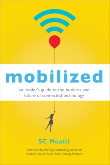 Image for Mobilized: an insider's guide to the business and future of connected technology