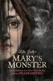 Image for Mary's Monster : Love, Madness, and How Mary Shelley Created Frankenstein
