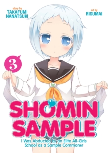 Image for Shomin Sample: I Was Abducted by an Elite All-Girls School as a Sample Commoner Vol. 3