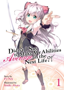 Image for Didn't I Say to Make My Abilities Average in the Next Life?! (Light Novel) Vol. 1