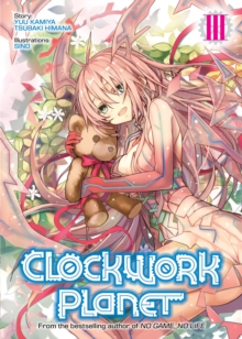 Image for Clockwork Planet (Light Novel) Vol. 3