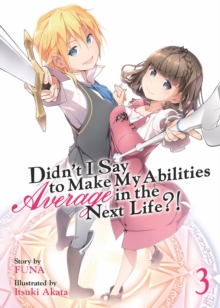 Image for Didn't I Say to Make My Abilities Average in the Next Life?! (Light Novel) Vol. 3