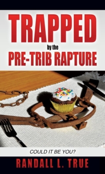 Image for Trapped by the Pre-Trib Rapture