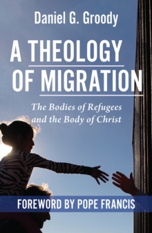Image for A Theology of Migration:
