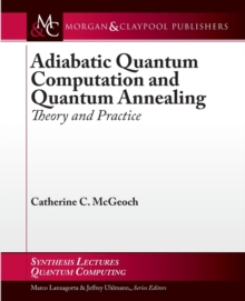 Adiabatic Quantum Computation and Quantum Annealing: Theory and Practice