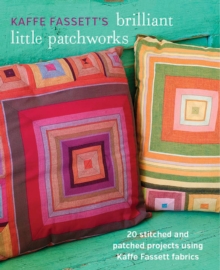 Kaffe Fassett’s Brilliant Little Patchworks
