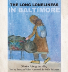 Image for The Long Loneliness in Baltimore : Stories Along the Way