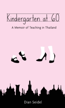 Image for Kindergarten at 60 : A Memoir of Teaching in Thailand