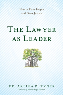 Image for The lawyer as leader: how to plant people and grow justice