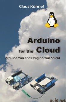 Image for Arduino for the Cloud: Arduino Yun and Dragino Yun Shield