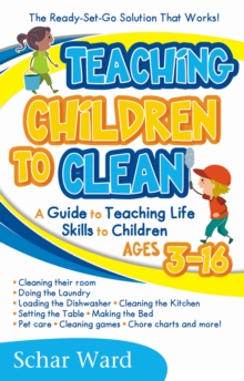 Image for Teaching Children to Clean: The Ready-Set-Go Solution That Works!
