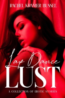 Lap Dance Lust: A Collection of Erotic Stories