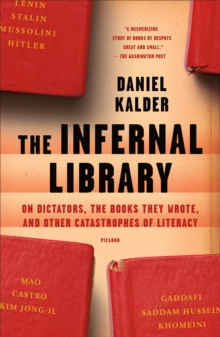 Image for Infernal Library: On Dictators, the Books They Wrote, and Other Catastrophes of Literacy