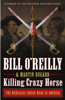 Image for Killing Crazy Horse: The Merciless Indian Wars in America