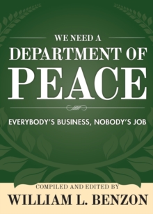 Image for We Need a Department of Peace : Everybody's Business, Nobody's Job
