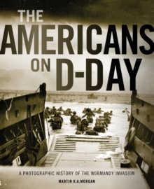 Image for The Americans on D-Day: a photographic history of the Normandy invasion