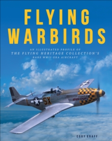 Image for Flying warbirds: an illustrated profile of the Flying Heritage Collection's rare WWII-era aircraft