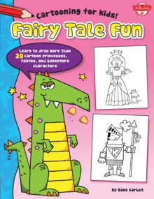 Image for Fairy tale fun: learn to draw more than 20 cartoon princesses, fairies, and adventure characters