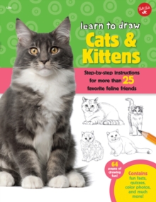 Image for Learn to draw cats & kittens: step-by-step instructions for more than 25 favorite feline friends