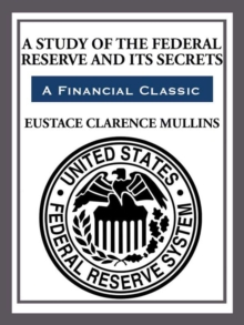 Image for The Study of The Federal Reserve and Its Secrets