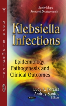 Image for Klebsiella Infections : Epidemiology, Pathogenesis & Clinical Outcomes