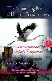Image for The astonishing brain and holistic consciousness: neuroscience and Vedanta perspectives